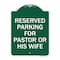 Signmission Reserved Parking for Pastor or His Wife, Green & White Aluminum Sign, 18" x 24", GW-1824-23086 A-DES-GW-1824-23086 - alternate 1